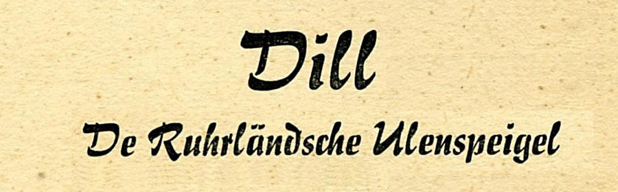 Dill, De Ruhrländsche Ulenspeigel