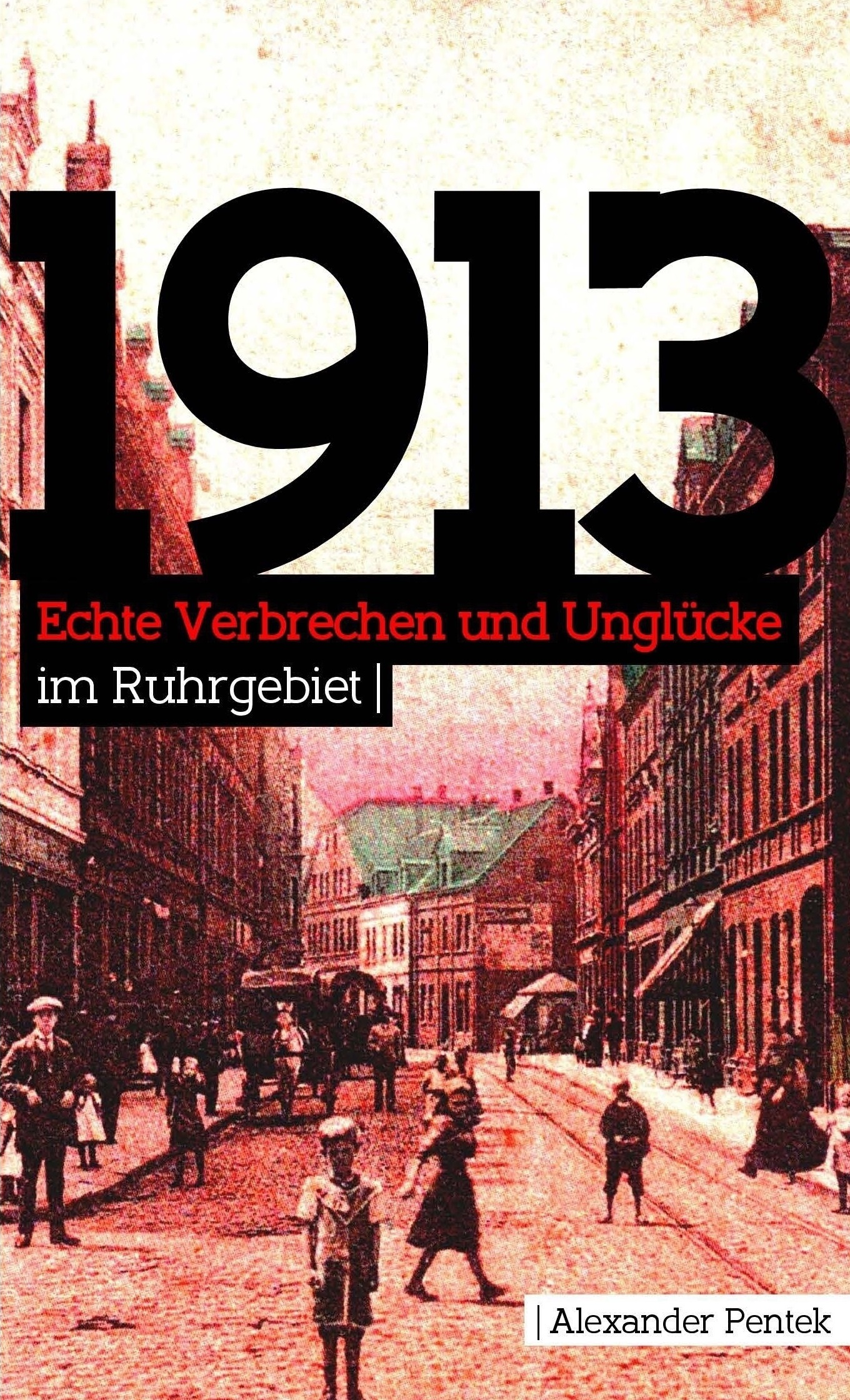 „1913“ – Echte Verbrechen und Unglücke im Ruhrgebiet